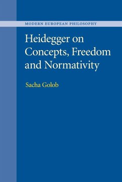 Heidegger on Concepts, Freedom and Normativity - Golob, Sacha