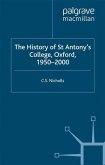 The History of St Antony¿s College, Oxford, 1950¿2000