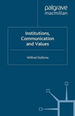Institutions, Communication and Values - Dolfsma, Wilfred