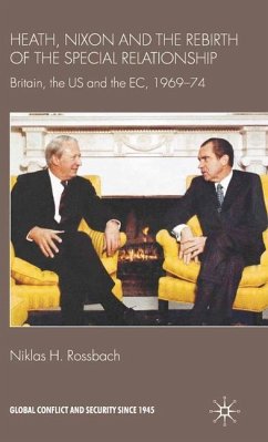 Heath, Nixon and the Rebirth of the Special Relationship - Rossbach, Niklas