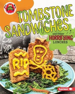 Tombstone Sandwiches and Other Horrifying Lunches - Vega, Ali