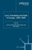 Love, Friendship and Faith in Europe, 1300¿1800