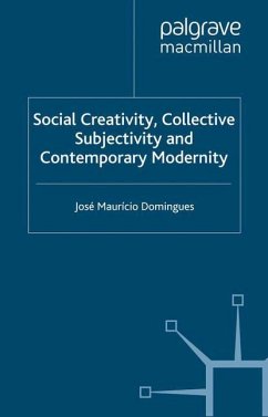 Social Creativity, Collective Subjectivity and Contemporary Modernity - Domingues, J.