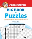 Puzzle Baron's Big Book of Puzzles: Countless Hours of Brain-Challenging Fun!