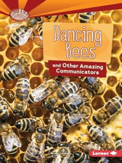 Dancing Bees and Other Amazing Communicators - Lindeen, Mary