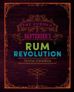 The Curious Bartender's Rum Revolution - Stephenson, Tristan