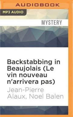 Backstabbing in Beaujolais (Le Vin Nouveau n'Arrivera Pas) - Alaux, Jean-Pierre; Balen, Noel