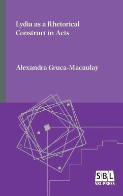 Lydia as a Rhetorical Construct in Acts - Gruca-Macaulay, Alexandra