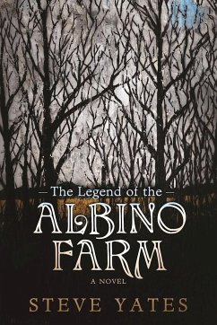 The Legend of the Albino Farm - Yates, Steve