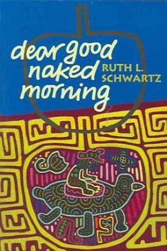 Dear Good Naked Morning - Schwartz, Ruth L.