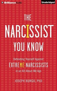 The Narcissist You Know: Defending Yourself Against Extreme Narcissists in an All-About-Me Age - Burgo, Joseph