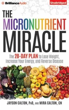 The Micronutrient Miracle: The 28-Day Plan to Lose Weight, Increase Your Energy, and Reverse Disease - Calton, Jayson; Calton, Mira