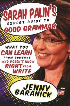 Sarah Palin's Expert Guide to Good Grammar - Baranick, Jenny