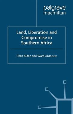 Land, Liberation and Compromise in Southern Africa - Alden, C.;Anseeuw, W.