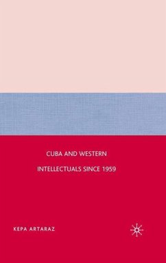 Cuba and Western Intellectuals since 1959 - Artaraz, K.