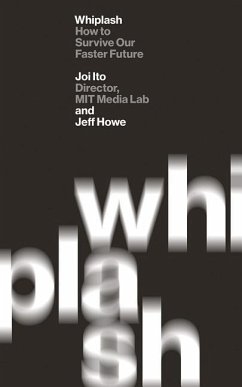 Whiplash: How to Survive Our Faster Future - Ito, Joi; Howe, Jeff