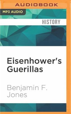 Eisenhower's Guerillas: The Jedburghs, the Maquis, and the Liberation of France - Jones, Benjamin F.