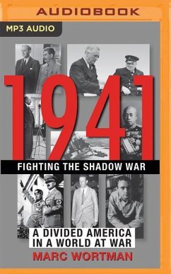 1941: Fighting the Shadow War: A Divided America in a World at War - Wortman, Marc