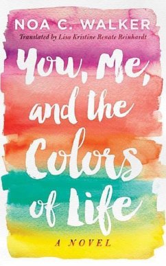 You, Me, and the Colors of Life - Walker, Noa C.