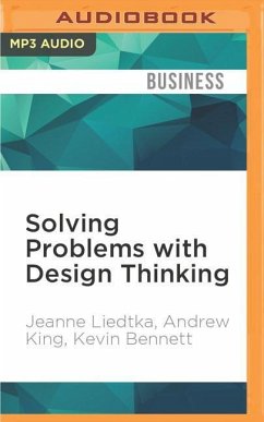 Solving Problems with Design Thinking - Liedtka, Jeanne; King, Andrew; Bennett, Kevin