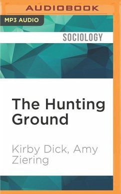 The Hunting Ground: The Inside Story of Sexual Assault on American College Campuses - Dick, Kirby; Ziering, Amy