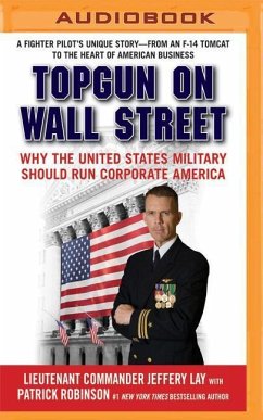 Topgun on Wall Street: Why the United States Military Should Run Corporate America - Lay, Jeffery