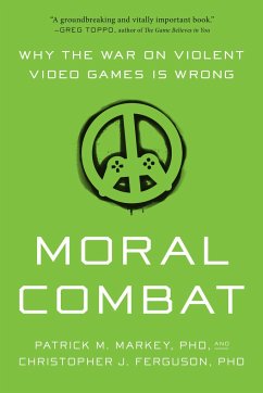 Moral Combat: Why the War on Violent Video Games Is Wrong - Markey, Patrick M.; Ferguson, Christopher J.