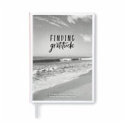 Finding Gratitude -- A Guided Gratitude Journal to Help You Notice the Good in Every Day