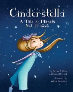 Cinderstella: A Tale of Planets Not Princes - Miles, Brenda S.; Sweet, Susan D.