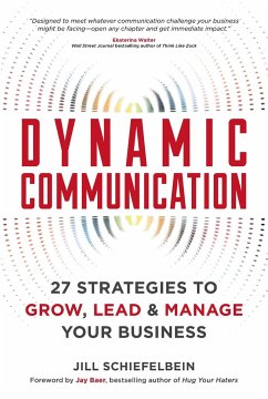 Dynamic Communication: 27 Strategies to Grow, Lead, and Manage Your Business - Schiefelbein, Jill