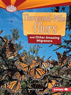 Thousand-Mile Fliers and Other Amazing Migrators - Hirsch, Rebecca E