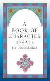 A Book of Character Ideals for Home and School