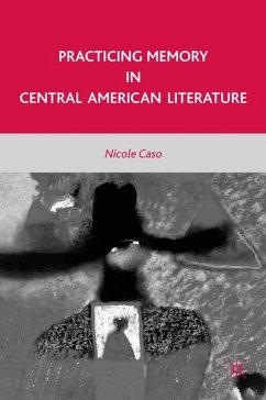 Practicing Memory in Central American Literature - Caso, N.