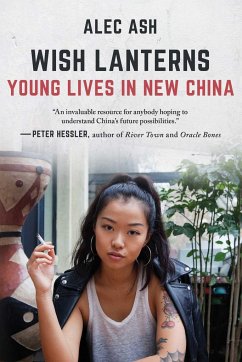 Wish Lanterns: Young Lives in New China - Ash, Alec