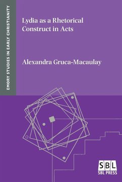 Lydia as a Rhetorical Construct in Acts - Gruca-Macaulay, Alexandra