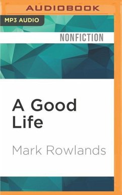 A Good Life: Philosophy from Cradle to Grave - Rowlands, Mark
