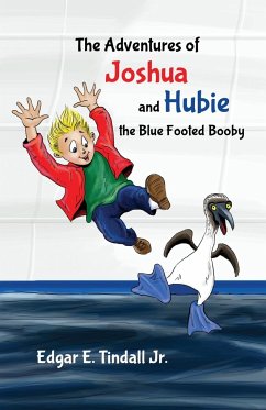 The Adventures of Joshua and Hubie the Blue Footed Booby - Tindall Jr, Edgar E.