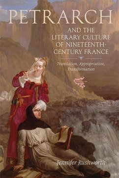 Petrarch and the Literary Culture of Nineteenth-Century France - Rushworth, Jennifer