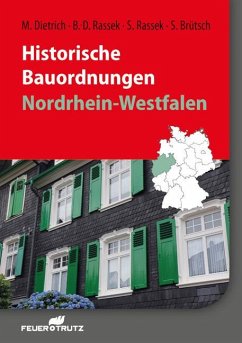 Historische Bauordnungen - Nordrhein-Westfalen - Dietrich, Matthias;Rassek, Stefan;Rassek, Bernd-Dietrich