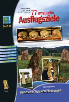 77 mystische Ausflugsziele - Haller, Marita;Mazny, Petr;Vogeltanz, Jaroslav