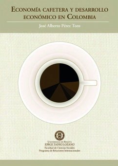 Economía cafetera y desarrollo económico en Colombia (eBook, PDF) - Pérez Toro, José Alberto