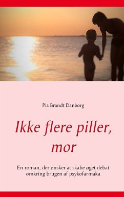 Ikke flere piller, mor (eBook, ePUB) - Danborg, Pia Brandt