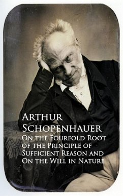 On the Fourfold Root of the Principle of Sufficien and On the Will in Nature (eBook, ePUB) - Schopenhauer, Arthur