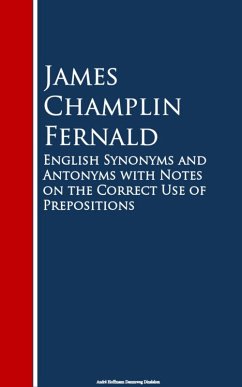 English Synonyms and Antonyms with Notes on the Crect Use of Prepositions (eBook, ePUB) - Champlin Fernald, James