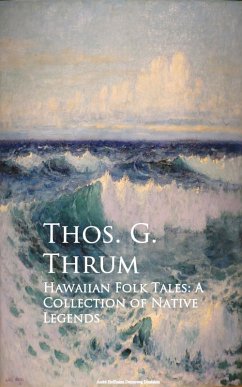Hawaiian Folk Tales: A Collection of Native Legends (eBook, ePUB) - Thrum, Thos. G.