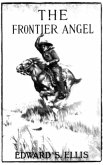 The Frontier Angel: A Romance of Kentucky Rangers' Life (eBook, ePUB)