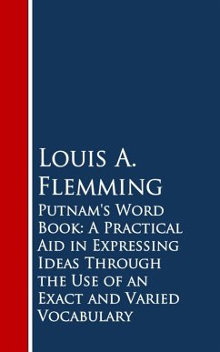 Cover Putnam's Word Book: A Practical Aid in Expressing Ideas Through the Use of an Exact and Varied Vocabulary (eBook, ePUB)