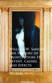The History of Prostitution: Its Extent, Causes, Effects throughout the World (eBook, ePUB)