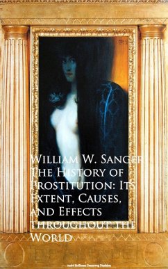Cover The History of Prostitution: Its Extent, Causes, Effects throughout the World (eBook, ePUB)