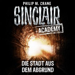 Die Stadt aus dem Abgrund / Sinclair Academy Bd.3 (MP3-Download) - Crane, Philip M.